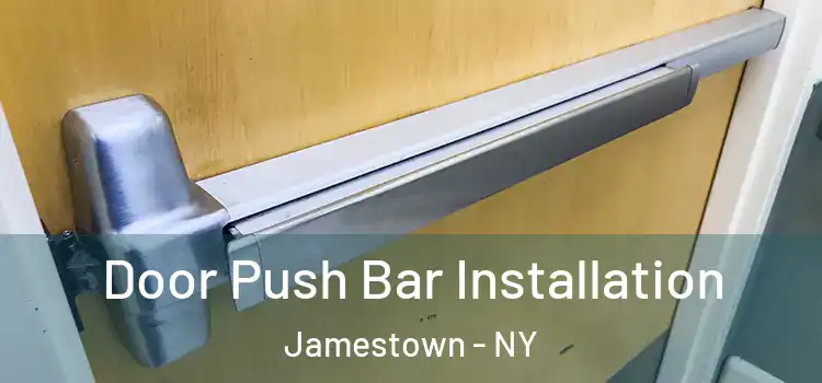 Door Push Bar Installation Jamestown - NY
