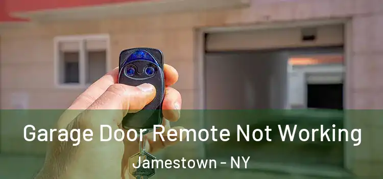  Garage Door Remote Not Working Jamestown - NY
