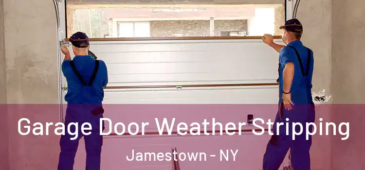  Garage Door Weather Stripping Jamestown - NY